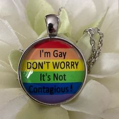 I’m Gay Dont Worry It’s Not Contagious Necklace Im Gay Dont Worry Its Not Contagious - Quote Necklace Or Can Make Into A Keyring Pride Awareness Rainbow Lgbtq Unisex 3 For $25 On $16 Items 5 For $25 On $12 & Less. Automatic 30% Off At Check Out For 2 Or More Free Items Listed Quote Necklace, Prasiolite Ring, Sandalwood Bracelet, Lgbtq Quotes, Non Binary Pride, Black Diamond Bands, Lgbtq Rainbow, Lava Rock Bracelet, Lgbtq Funny