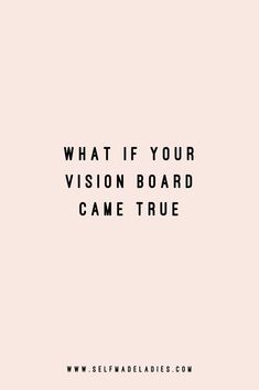 the words, what if your vision board came true? are in black and white