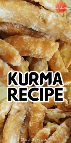 the words kurma recipe are in front of a pile of fried breadsticks