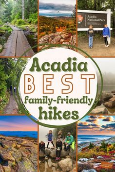 the words acadda best family - friendly hikes are surrounded by images of people and mountains