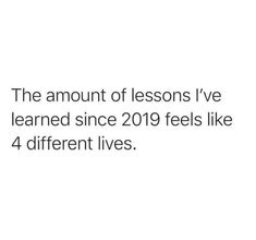 the amount of lessons i've learned since 2009 feels like 4 different lives,