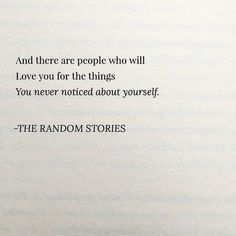 an old book with the words and there are people who will love you for the things you never noticed about yourself