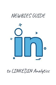 the newbie's guide to linkedin analytics