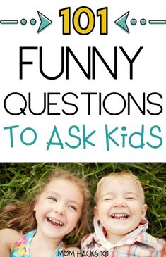 two young children smiling with the words 101 funny questions to ask kids on them in front of