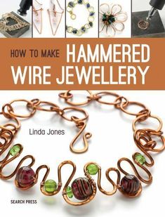 How to Make Hammered Wire Jewellery by Jones Linda Paperback Softback Book cover Jewelry To Make And Sell, Wired Jewellery, Hammered Wire Jewelry, Linda Jones, Jewelry To Make, Jewelry Making Classes, Wire Jewellery, Wire Wrap Jewelry, Basic Jewelry