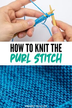 two hands are knitting the yarn together with text overlay that reads how to knit the purl stitch