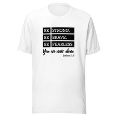 Are you looking for the perfect gift for a special someone? Look no further than Kooskadoo’s "Be Strong. Be Brave. Be Fearless." T-shirt! This inspirational and motivational tee is perfect for anyone looking to add a bit of positivity to their wardrobe.Inspired by Joshua 1:9, this unisex T-shirt is perfect for both men and women. It's a great way to show your faith and courage, and to remind yourself and others to stay strong and brave in the face of fear.This T-shirt is perfect for any occasion Inspirational White T-shirt For Gift, Inspirational White T-shirt As Gift, Inspirational White T-shirt With Letter Print, Inspirational Letter Print White T-shirt, Inspirational White Pre-shrunk T-shirt, Inspirational White Short Sleeve Shirt, White Graphic Tee With Custom Text, Inspirational White Short Sleeve T-shirt, Inspirational White Graphic Print T-shirt