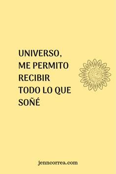 a yellow background with the words, universo me permito recibir tod lo que sone