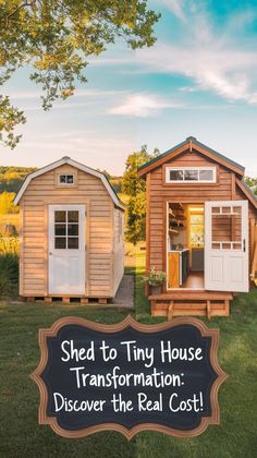 two tiny houses with the words shed to tiny house information discovery the real cost on them