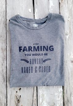 Farmer appreciation shirt!! But isn't that the truth!  Picture shows short sleeved gray medium. Can do other colors, sizes and in long sleeve!  Send me a message please. Farming Shirts, Agriculture Shirt, Bag Inspiration, Shirt Ideas, Shirt Price, The Truth, Dream Closet, Favorite Outfit, Gender Neutral