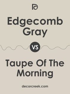 The image shows a comparison between two paint colors: "Edgecomb Gray" and "Taupe of the Morning." The text is displayed in bold, dark fonts, with "Edgecomb Gray" at the top and "Taupe of the Morning" at the bottom. A circle in the center with "VS" highlights the comparison. A wavy line separates the two sections. The background features the respective colors, with Edgecomb Gray appearing as a light gray tone and Taupe of the Morning as a soft taupe color. Taupe Of The Morning, Edgecomb Gray, Warm Taupe, Accent Walls, Coordinating Colors, Great Ideas, Benjamin Moore, Paint Color, Accent Colors