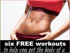 a woman's stomach with the words six free workouts to help you get the body of a person