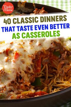 a casserole dish in a pan with the title, 40 classic dinners that taste even better as casseroles