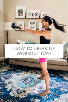 a woman in pink shorts and black tank top doing exercises on a blue rug with the words how to break up workout days