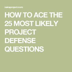 the words how to ace the 25 most likely project defense questions on a green background