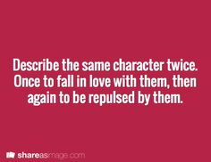 a red background with the words describe the same character twice once to fall in love with them, then again to be repupted by them