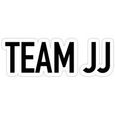 the word team jj is written in black and white on a white sticker