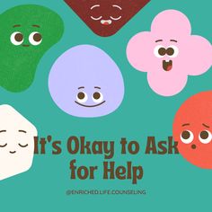 four different colored faces with the words it's okay to ask for help