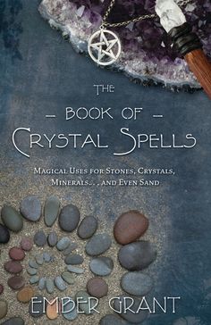 Book of Crystal Spells by Ember Grant Crystal Spells, Astral Travel, Wiccan Spells, Magical Jewelry, Crystal Magic, Spirituality Books, Crystal Grid, Spell Book, Book Of Shadows