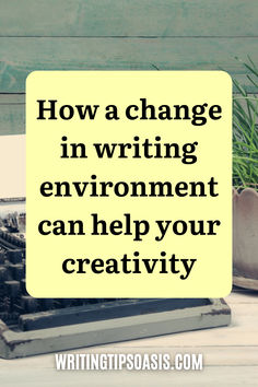 Image of vintage typewriter and plant pot and title of pin which is how a change in writing environment can help your creativity.