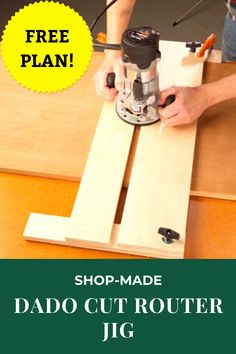 a man using a router to cut wood with the text shop - made dado cut router jig