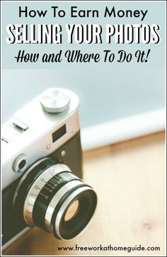 a camera with the words how to earn money selling your photos and where to do it