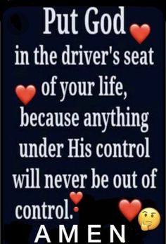 an image of a text message that says put god in the driver's seat of your life, because anything under his control will never be out of control