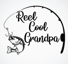 reel cool grandpa fishing decal with a fish on it's hook and the words reel cool grandpa