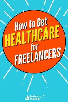 an orange speech bubble with the words how to get healthcare for freelanters on it