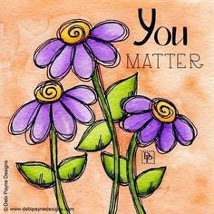 two purple flowers with the words you matter