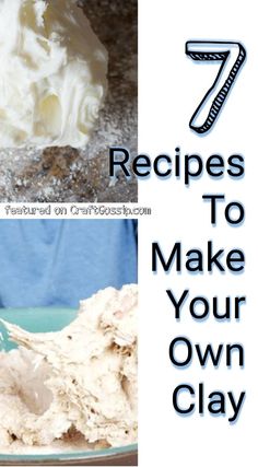 there are three pictures with the words 7 recipes to make your own clay on it