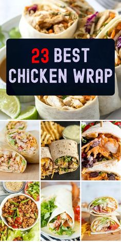 chicken wrap collage with the words 23 best chicken wrap on it and images of different wraps