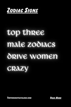 Top Three Male Zodiacs Drive Women Crazy Zodiac Signs Relationships, Romantic Nature, Aries Facts