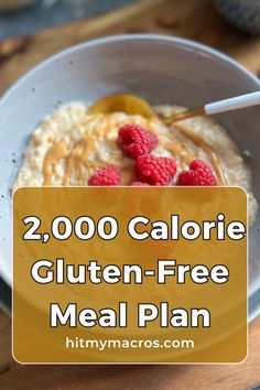 a bowl of oatmeal with raspberries on top and the words, 2, 000 calorie gluten - free meal plan