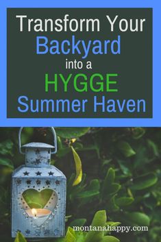 a blue lantern with the words transform your backyard into a hygge summer haven