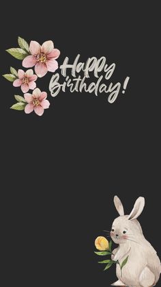 a happy birthday card with an image of a bunny and flowers