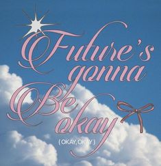 there is a sky with clouds and the words, future's grandma be okay