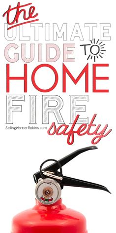 a fire extinguisher with the words the ultimate guide to home fire safety