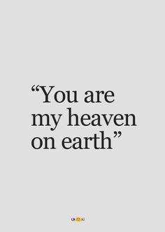 the quote you are my heaven on earth is shown in black and white with an image of