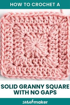 a crochet square with the text how to crochet a solid granny square with no gaps