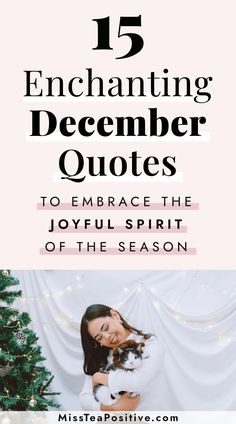 a woman holding her dog with the text 15 enchanting december quotes to embrace the joyful spirit of the season