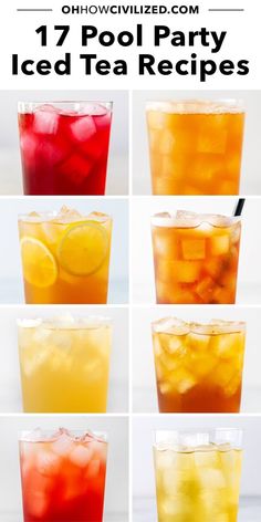 different types of drinks in glasses with text that reads 17 pool party iced tea recipes