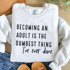 Becoming an Adult is the Dumbest Thing I've Ever Done Svg, Cricut, Funny, Sarcastic Women's Designs, Sublimation, Digital File - Etsy Hoodie Cricut Ideas, Shirt Ideas Vinyl Aesthetic, Cricut Clothing Projects, Funny Cricut Shirts, Shirts Ideas Design, Cricut Designs For Shirts, Funny Tshirt Ideas, Snarky Shirts, Funny Shirt Ideas