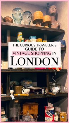 the curious traveler's guide to vintage shopping in london