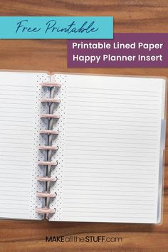 the printable lined paper happy planner insert is on top of a wooden table next to a notepad