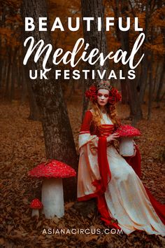 a woman sitting on mushrooms in the woods with text overlay reading beautiful medieval uk festivals