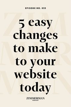 the words 5 easy changes to make to your website today are in black and white