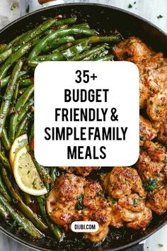 a skillet filled with chicken, green beans and lemon wedges that says 35 budget - friendly & simple family meals