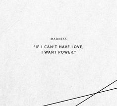 a white piece of paper with the words'if i can't have love, i want power '