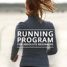 a woman running with the words running program for absolute beginners over her back and white background